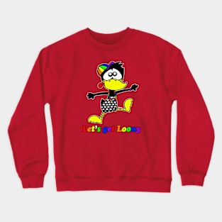 Let's Get Loony Crewneck Sweatshirt